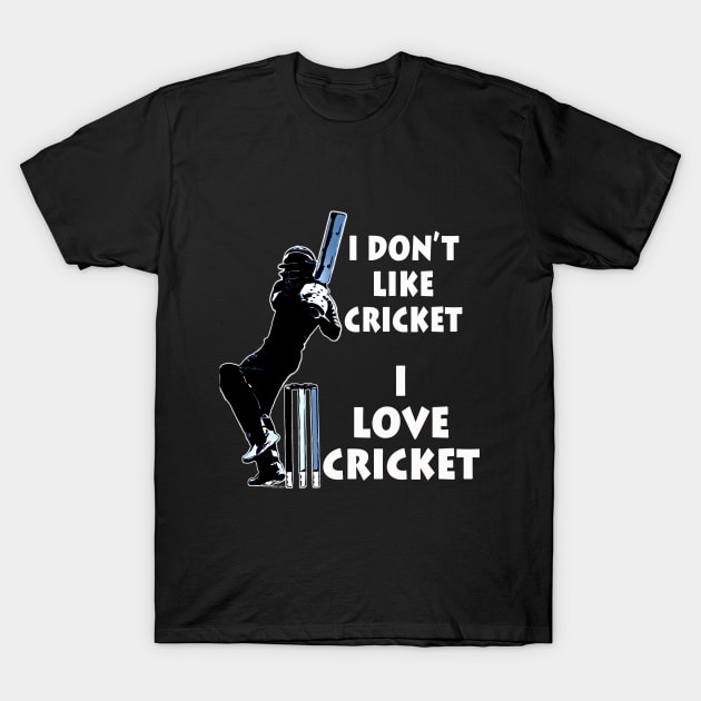 I dont like cricket I love cricket white on black T-Shirt by CartWord Design